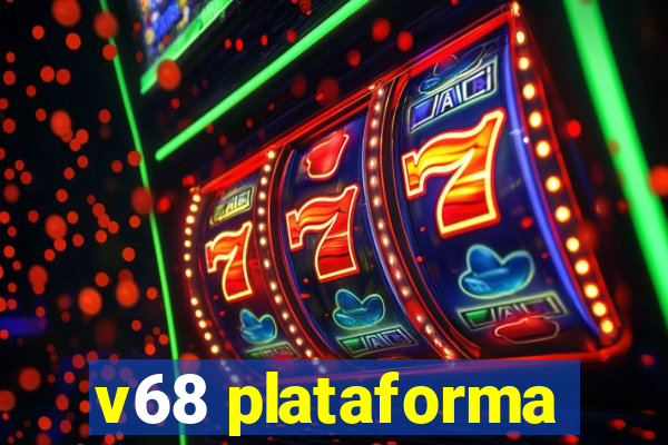 v68 plataforma